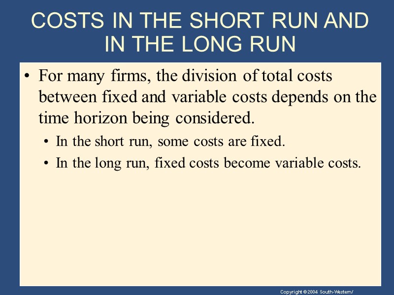 COSTS IN THE SHORT RUN AND IN THE LONG RUN For many firms, the